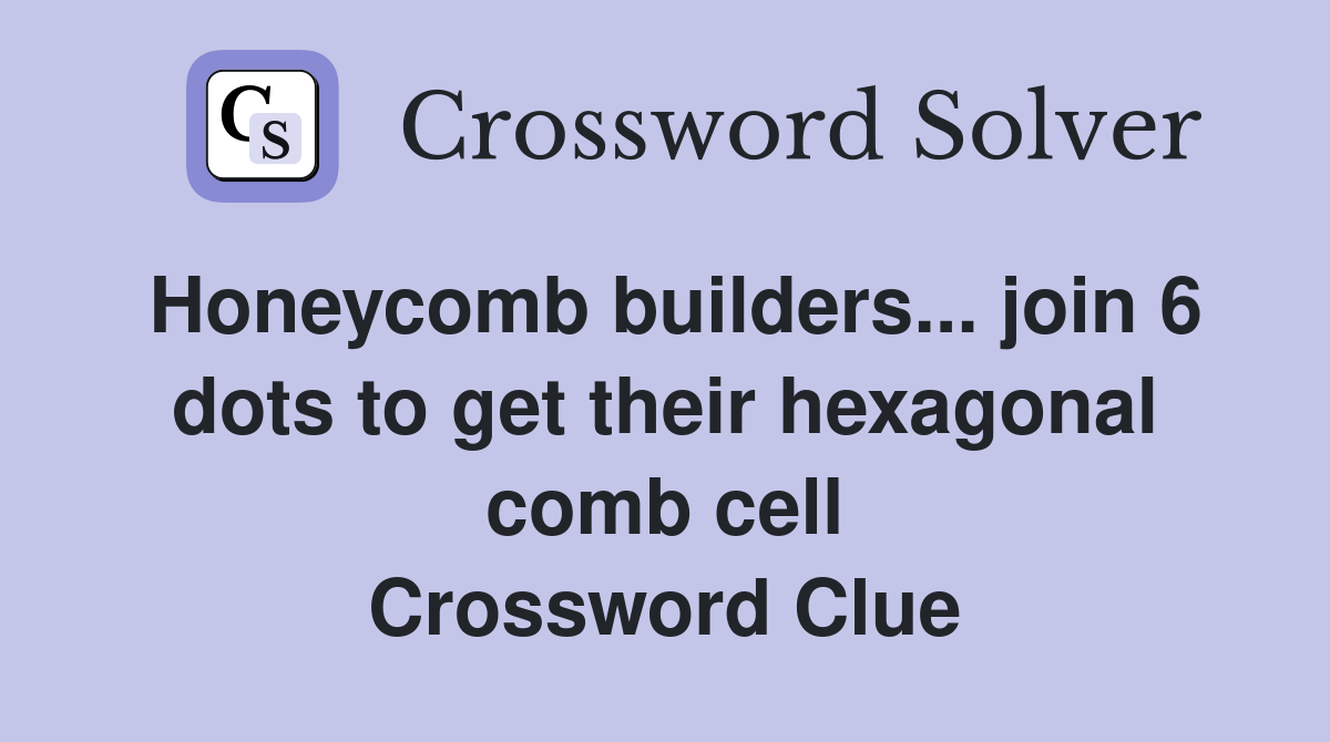 builders... join 6 dots to get their hexagonal comb cell